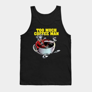 Too Much Coffee Man Tank Top